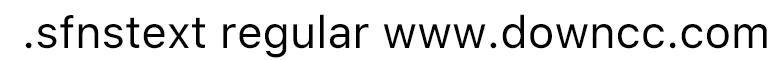 .sfnstext regular字体